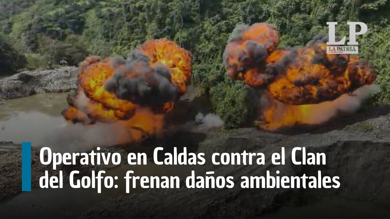 Operativo en Caldas contra el Clan del Golfo: frenan daños ambientales en límites con Antioquia