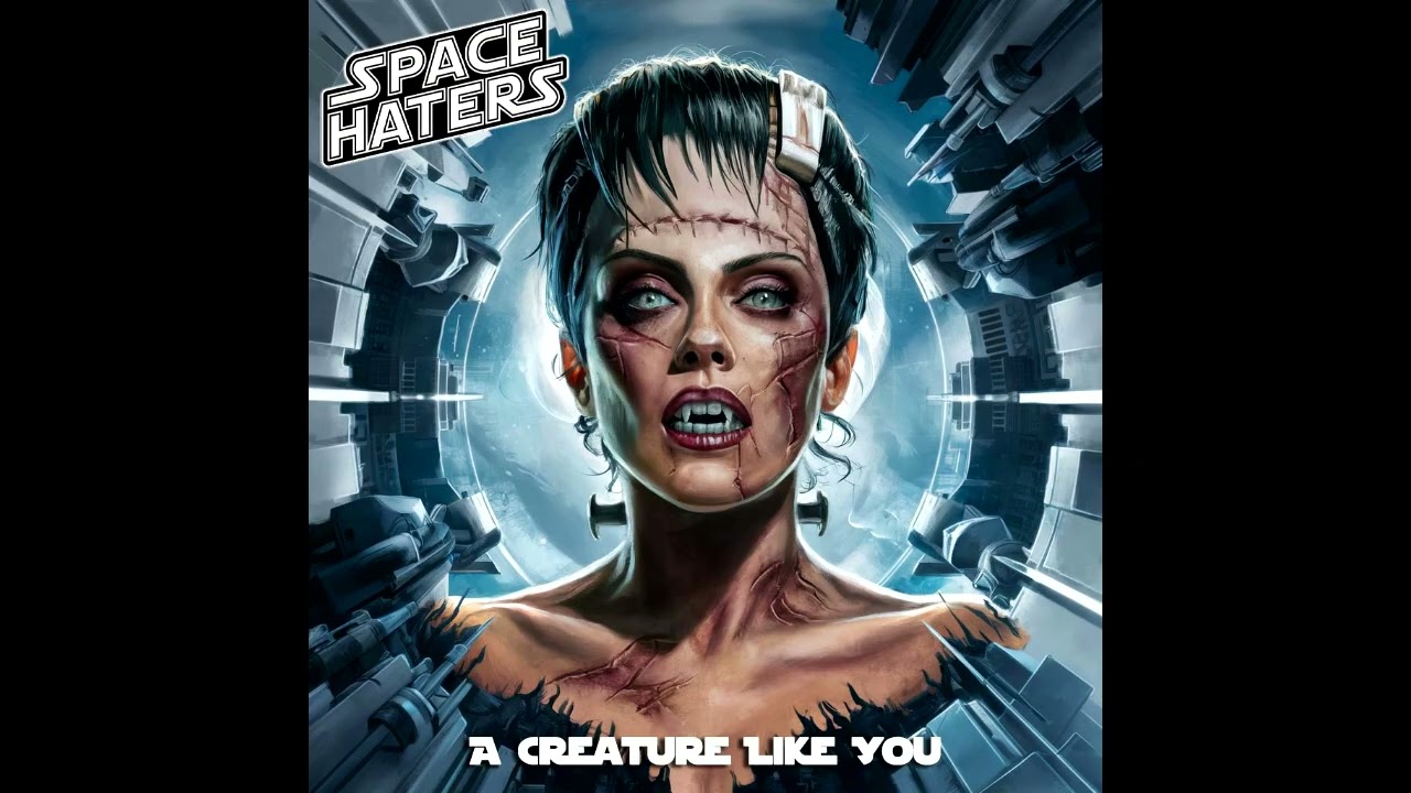 Space Haters - A Creature Like You