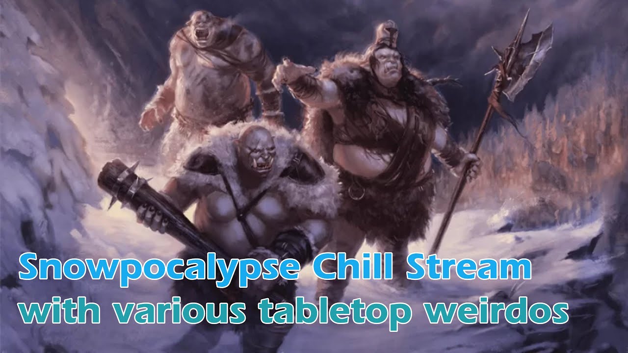 Snowpocalypse D&D Chillstream! BYOB!