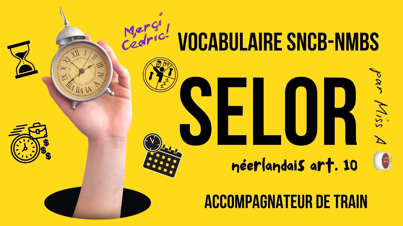 1730 SELOR - VOCABULAIRE d'ACCOMPAGNATEUR de TRAIN SNCB-NMBS par CÉDRIC 🤗 ☕️ 💞