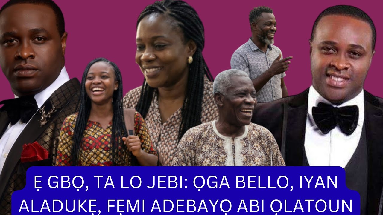 Ẹ GBO, TA LO JẸBI, SE FEMI NI, ỌGA BELLO ABI IYAN ALADUKẸ: EYI LOHUN TAWỌN EEYAN SỌ LORI ỌRỌ NAA