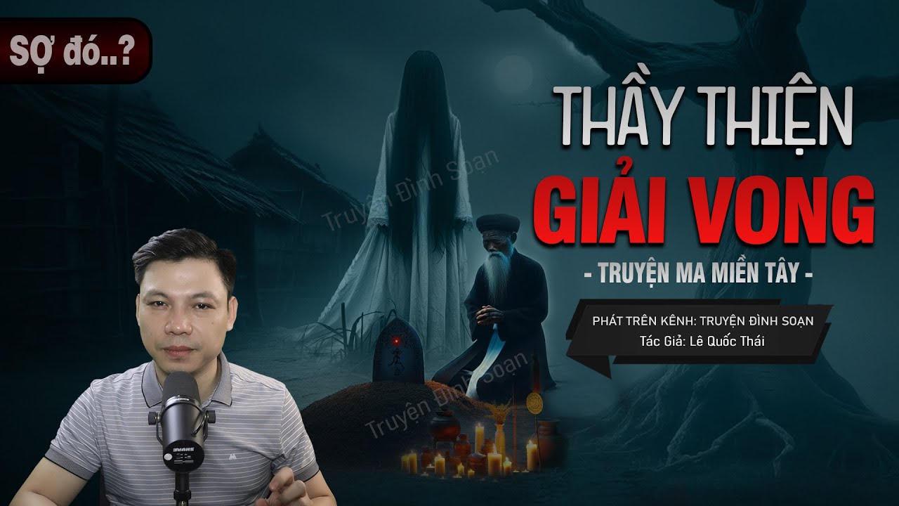 Truyện Ma: THẦY THIỆN GIẢI VONG - Thầy Lang Thực Hiện NGHI LỄ Đưa Cốt Vào Quan Tài MC Đình Soạn Kể