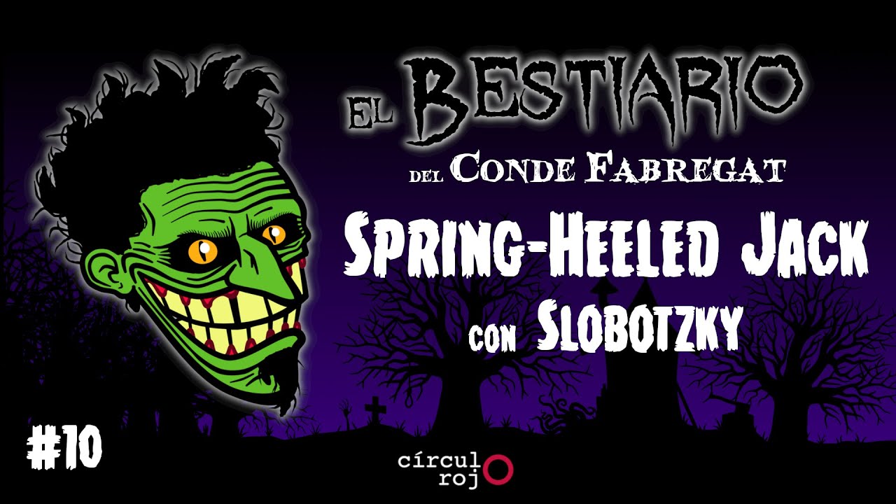 Capítulo 10: Spring-Heeled Jack -con Slobotzky-