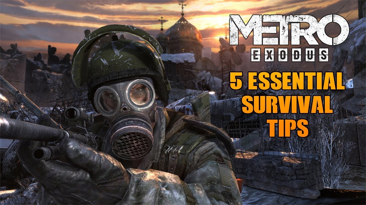 Metro Exodus - 5 Essential Survival Tips