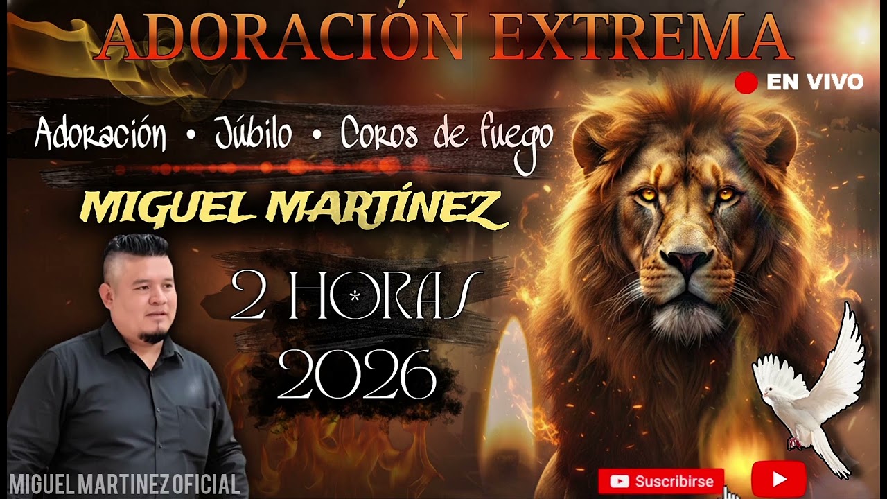 Miguel Martínez – ADORACIÓN EXTREMA 🔥 | Júbilo y Fuego 2026 (2H)