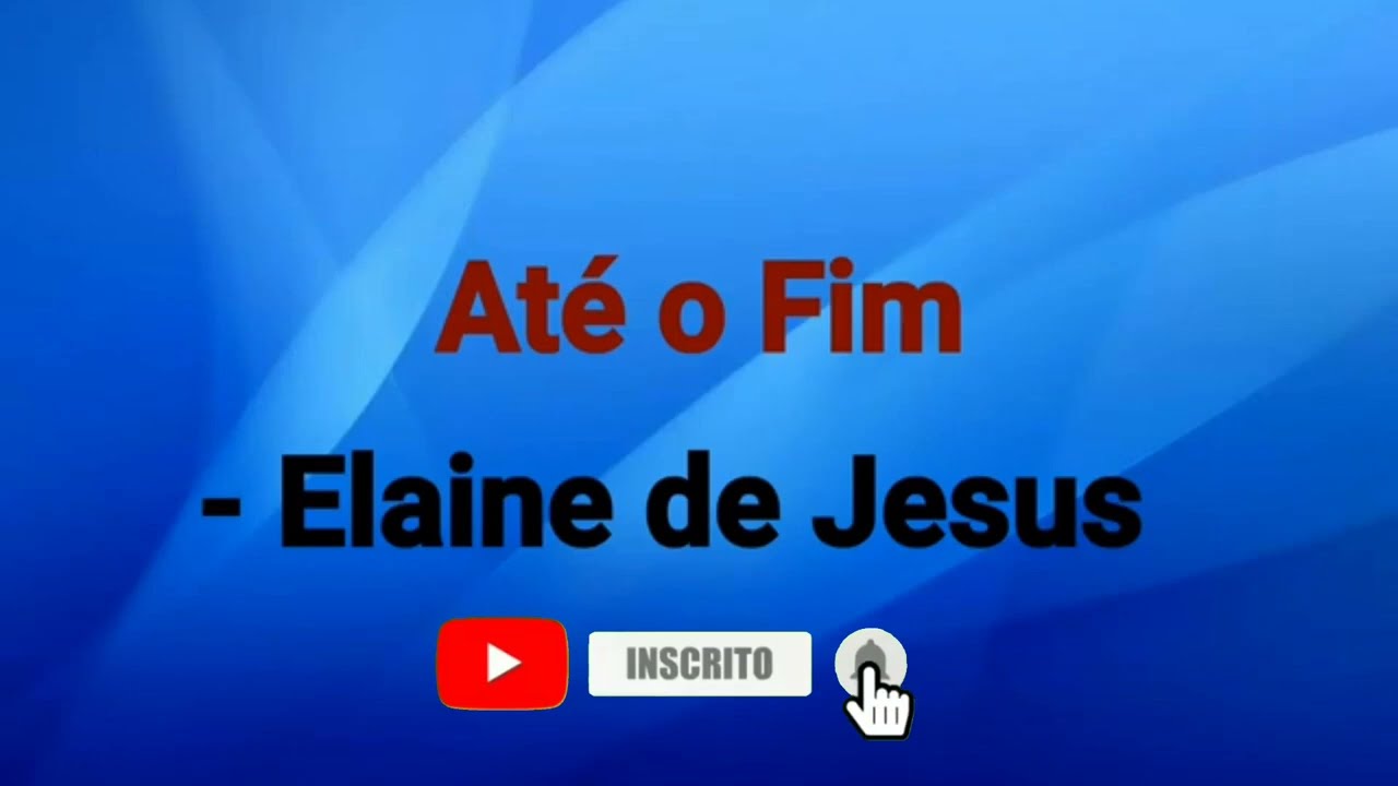 Até o Fim | Elaine De Jesus [ Voz Com Letra ]
