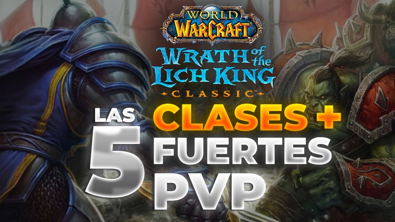 ⚔️ Top 5 Clases más FUERTES PVP Wotlk