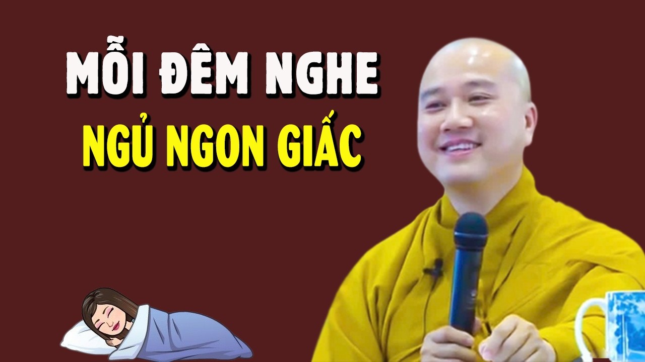 Mỗi Đêm Mệt Mỏi Nghe Ít Pháp Ngủ Rất Ngon - Giảng Sư Thích Pháp Hòa