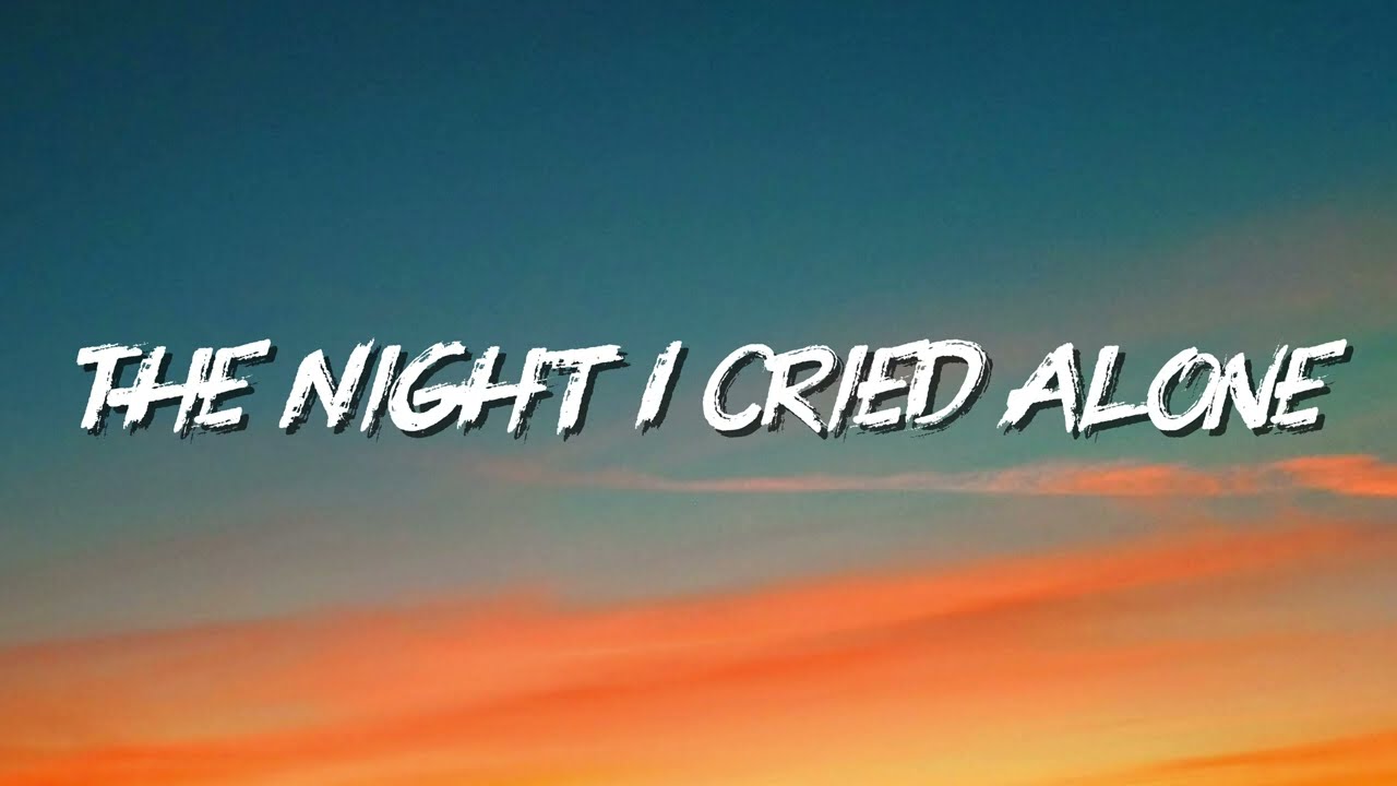 The Night I Cried Alone | English sad song | Lyrics |