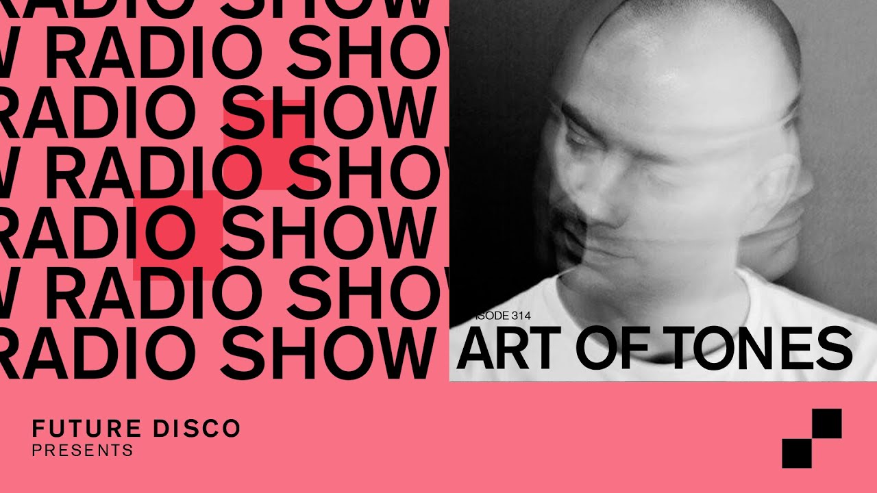 Future Disco Radio - 314 - Art Of Tones Guest Mix