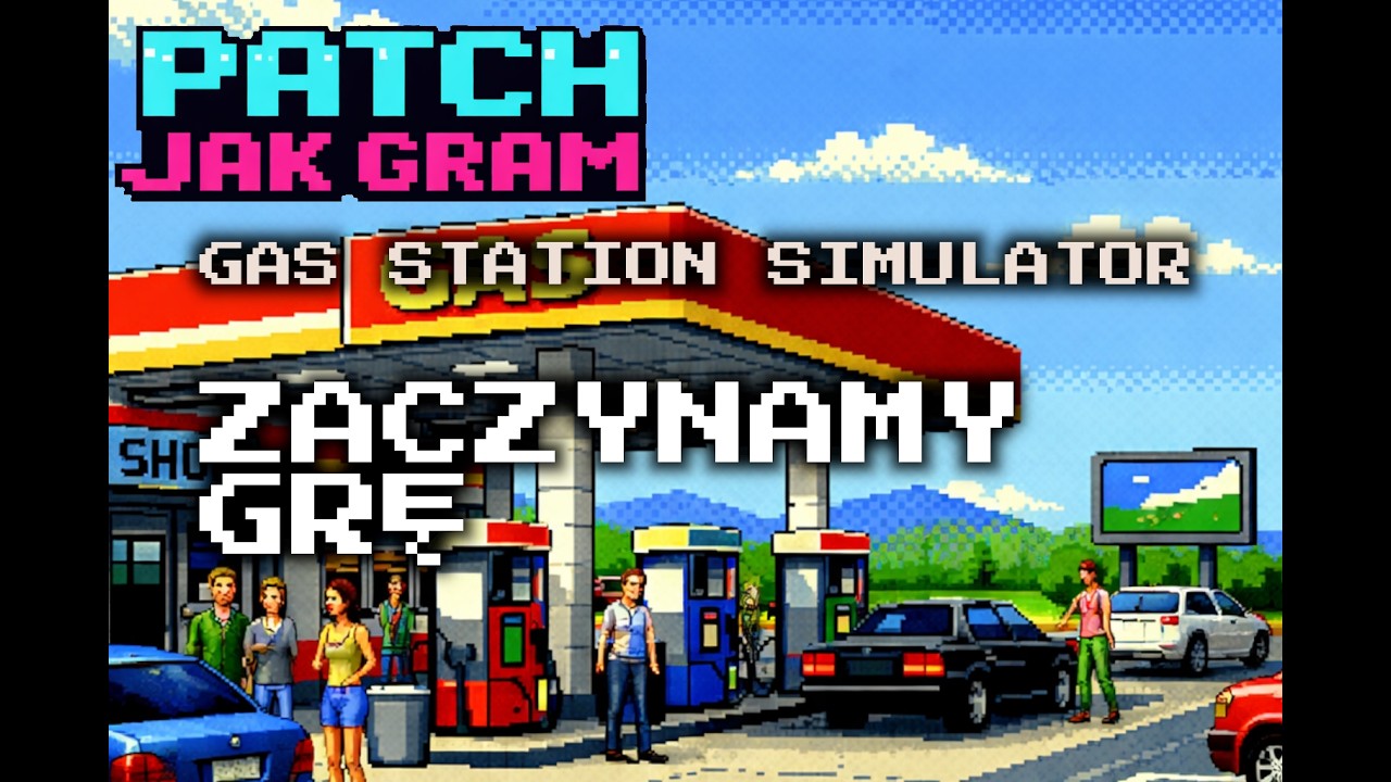 Station Gas Simulator - Zaczynamy Grę #1 | №0006