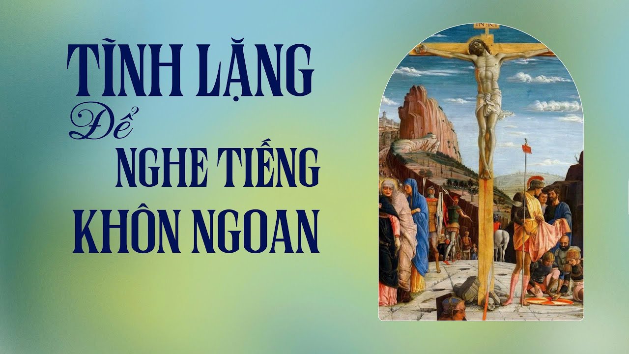Podcast  - TĨNH LẶNG ĐỂ NGHE TIẾNG KHÔN NGOAN