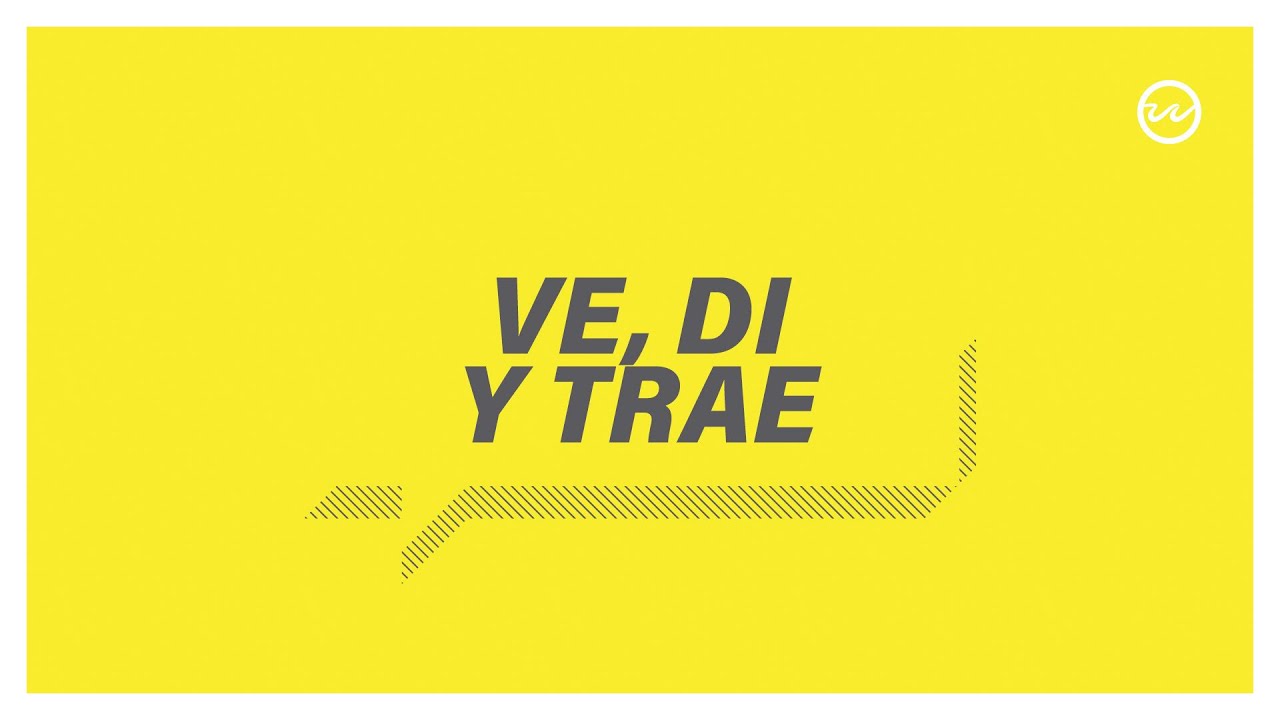Juan 4:27-54 — Ve, di y trae.
