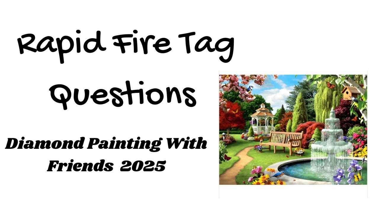 25 Rapid Fire Tag Questions Diamond Painting Version, Week 3 Update LET'S GO! #lusciouslandscapesdp