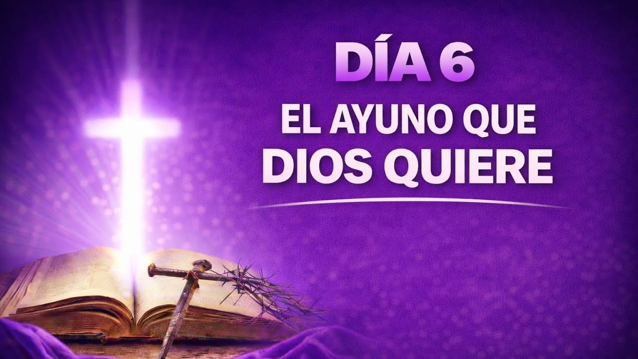 EL  AYUNO QUE DIOS QUIERE – DÍA 6 CAMINO DE CUARESMA ✝️
