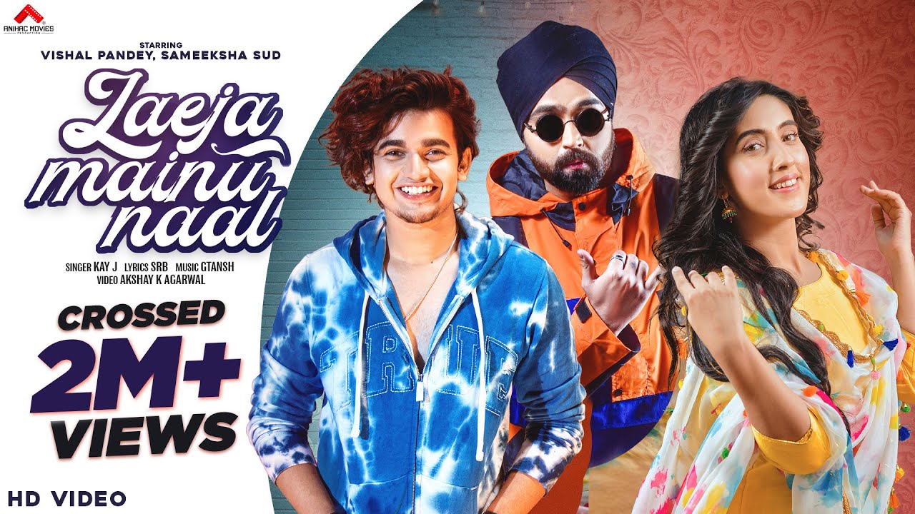 Laeja Mainu Naal: KAY J (Official Music Video) | Sameeksha Sud, Vishal Pandey | Anihac Movies | 2021