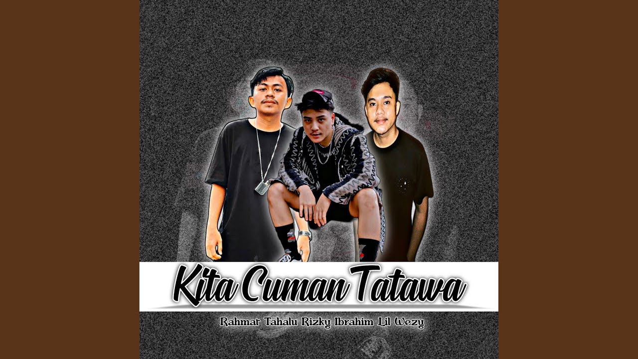 Kita Cuman Tatawa (feat. Rizky Ibrahim & Lil Wezy)
