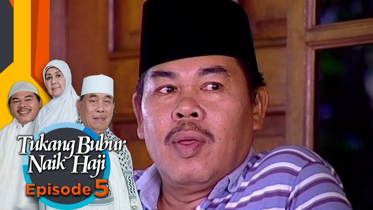 Haji Sulam Kebingungan Begitu, Kenapa Yaa? -  Tukang Bubur Naik Haji Eps 5