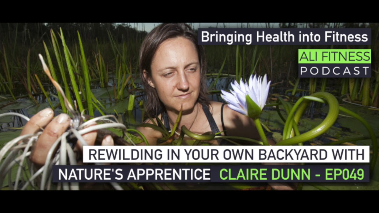 Ali Fitness Podcast EP049 - REWILDING WITH CLAIRE DUNN