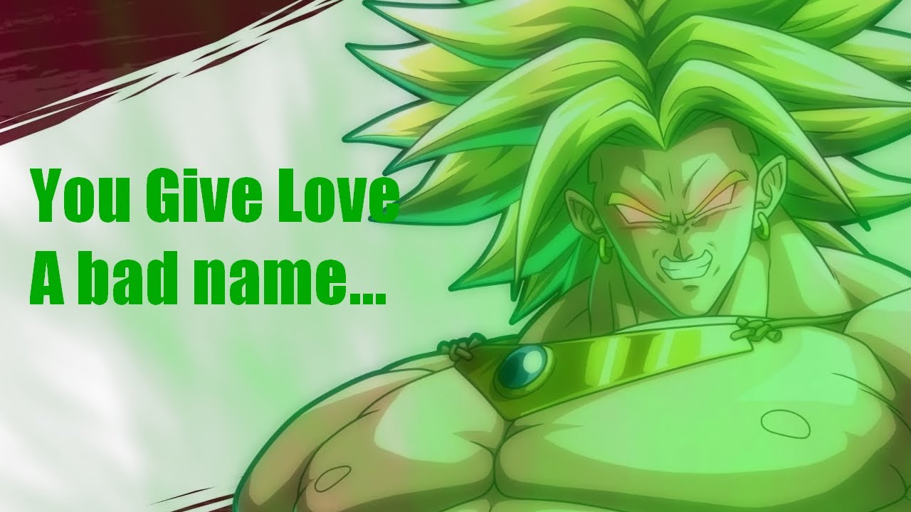 Dragon Ball Z: Broly AMV - You Give Love A Bad Name.