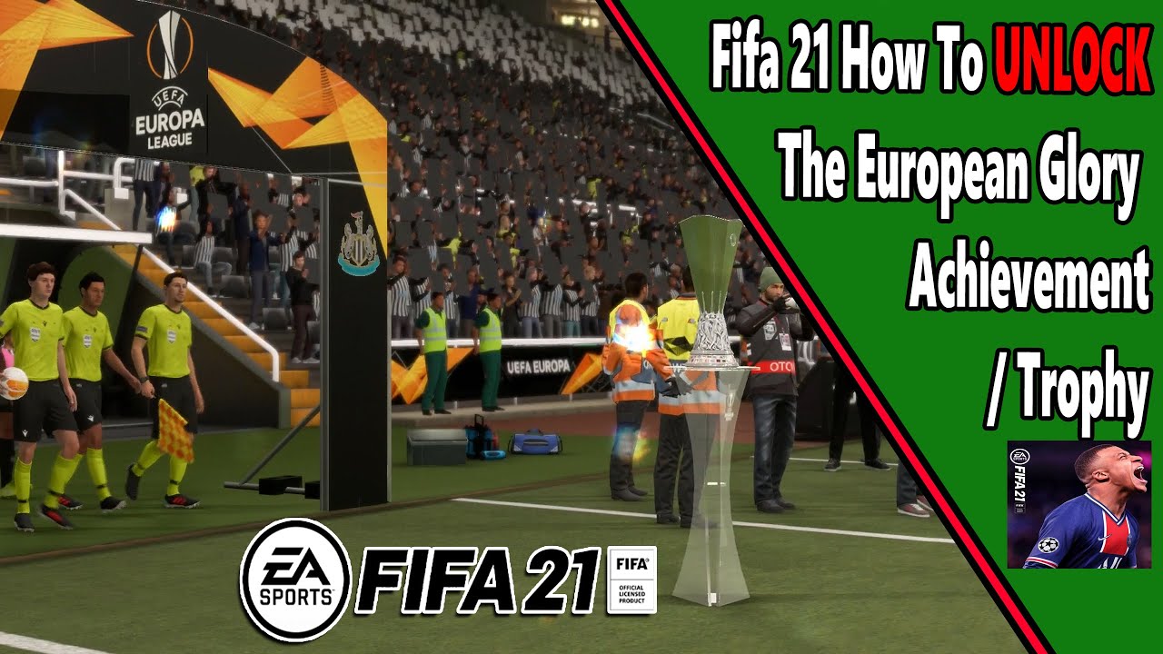 Fifa 21 - European Glory - Achievement/Trophy Guide