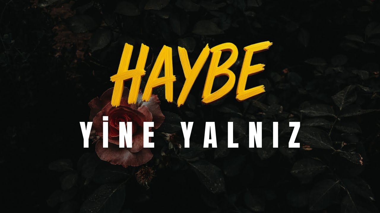 Haybe - Yine Yalnız