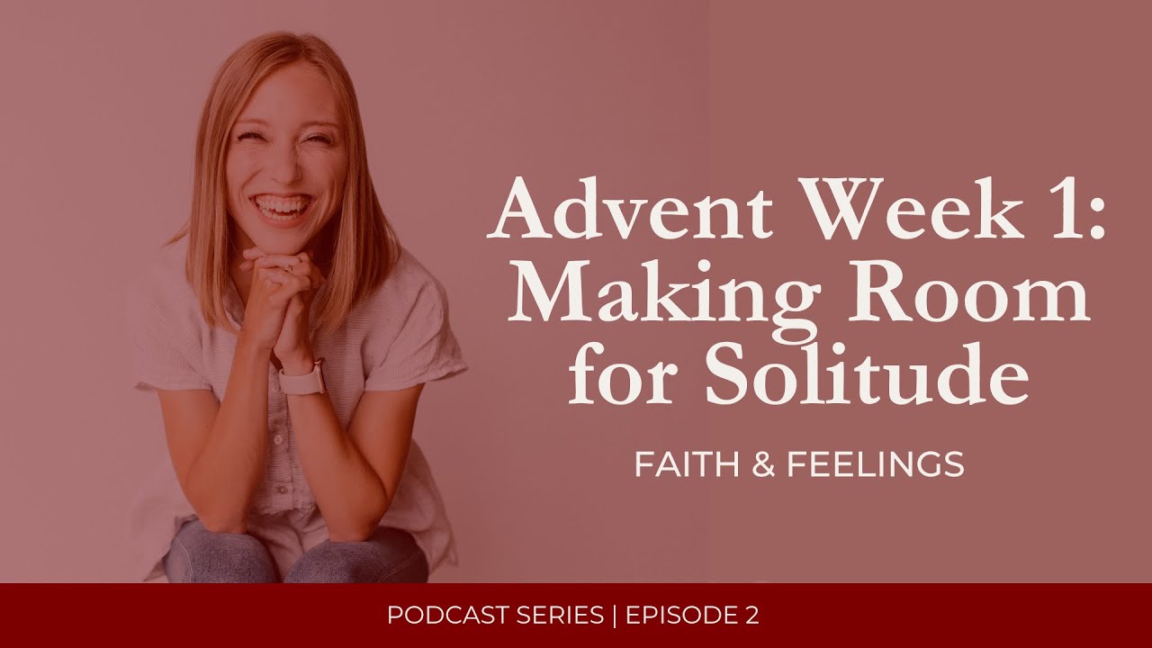 Advent Week 1: Making Room for Solitude