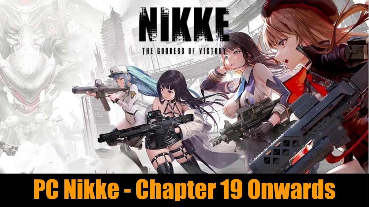 [Nikke] PC Nikke. Chapter 19 Onwards