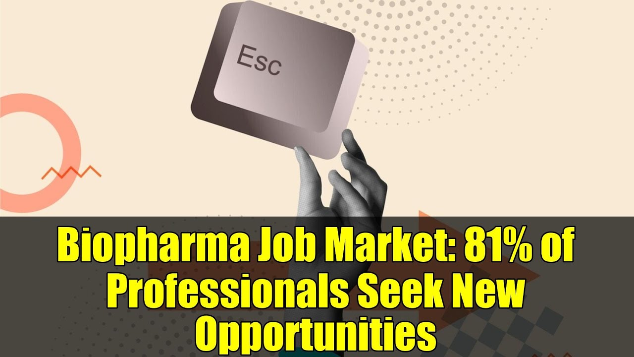 Biopharma Job Market: 81% of Professionals Seek New Opportunities