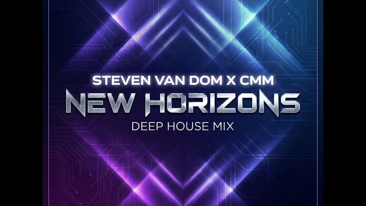 Steven Van Dom x CMM - New Horizons (Deep House Mix)