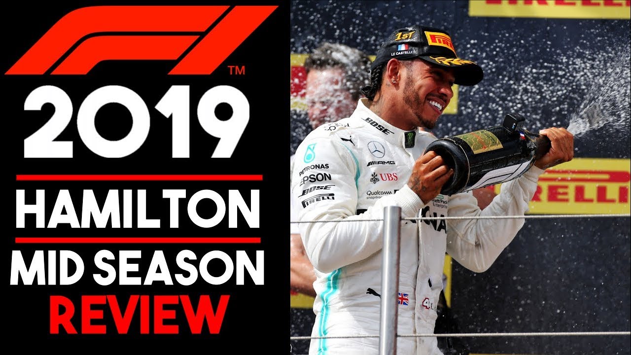 Lewis Hamilton F1 2019 Mid Season Review
