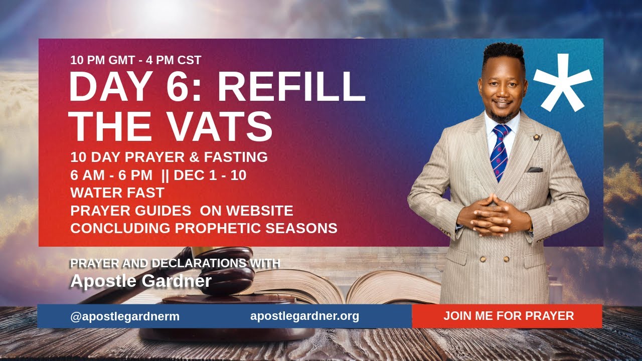 Apostle Gardner || Day 6 || Refill The Vats || Praying for 2025 Fresh Oil