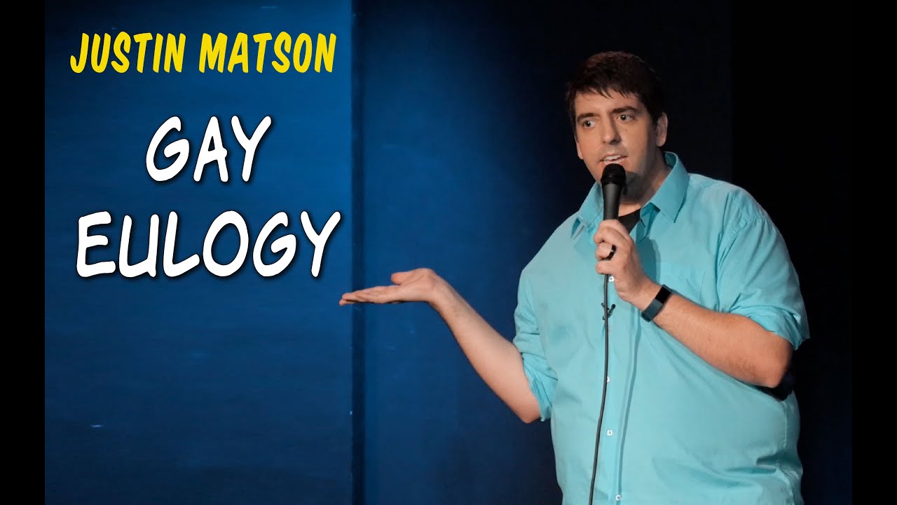 Gay Eulogy - Justin Matson - Stand Up Comedy