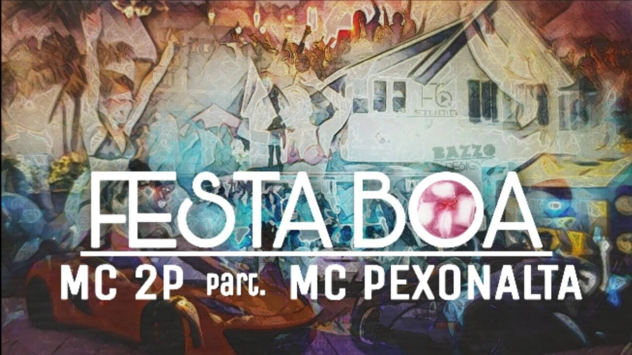 MC 2P part. MC PEXONALTA - Festa Boa (&Aacute;udio)