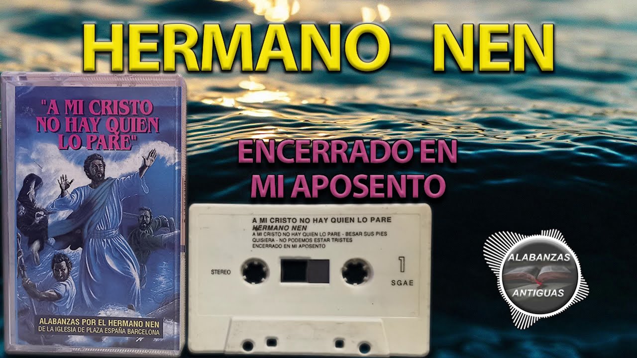 hermano nen | ENCERRADO EN MI APOSENTO | alabanzas antiguas