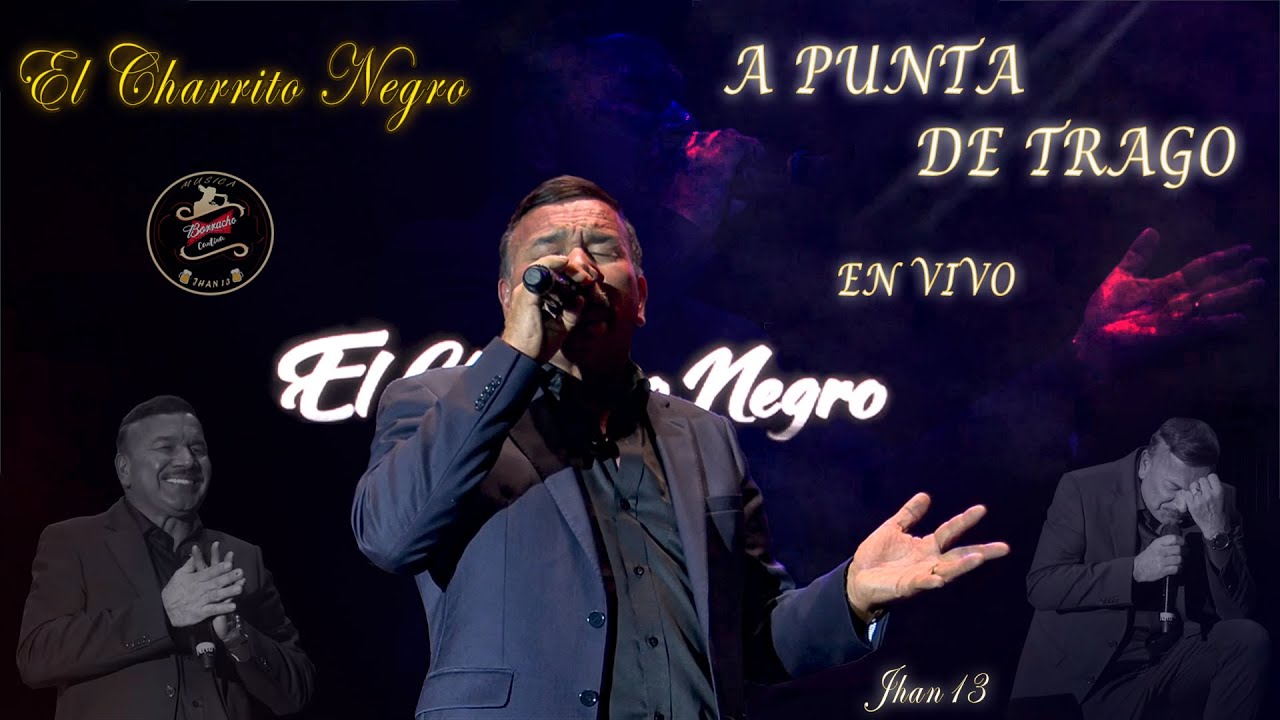 A Punta De Trago (En Vivo) - El Charrito Negro