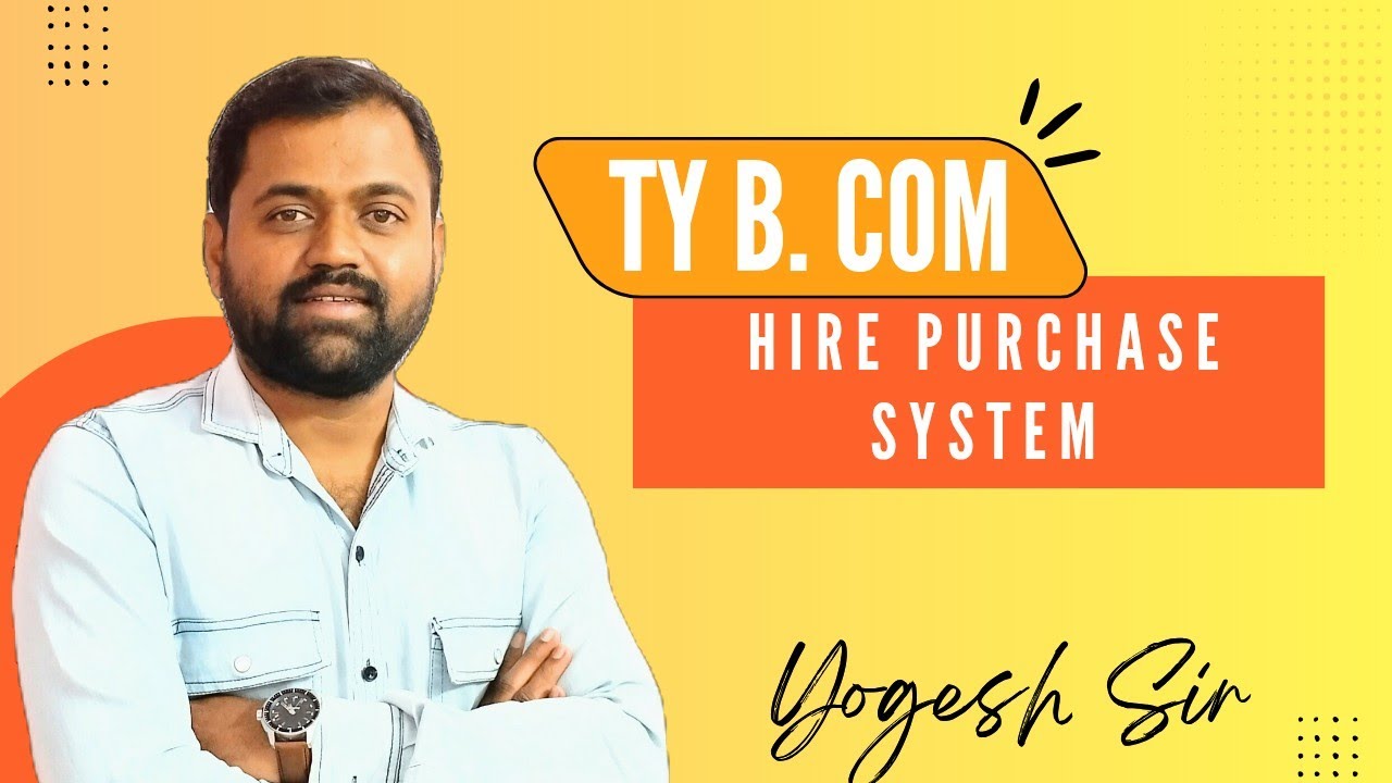 Advanced Accountancy | Hire Purchase System|TY B.com|By Yogesh Sir