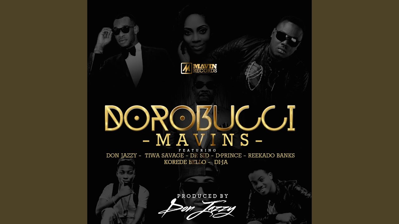 Dorobucci (feat. Don Jazzy, Dr Sid, Dr Sid Tiwa Savage, Reekado Banks, Di'ja, Korede Bello &...