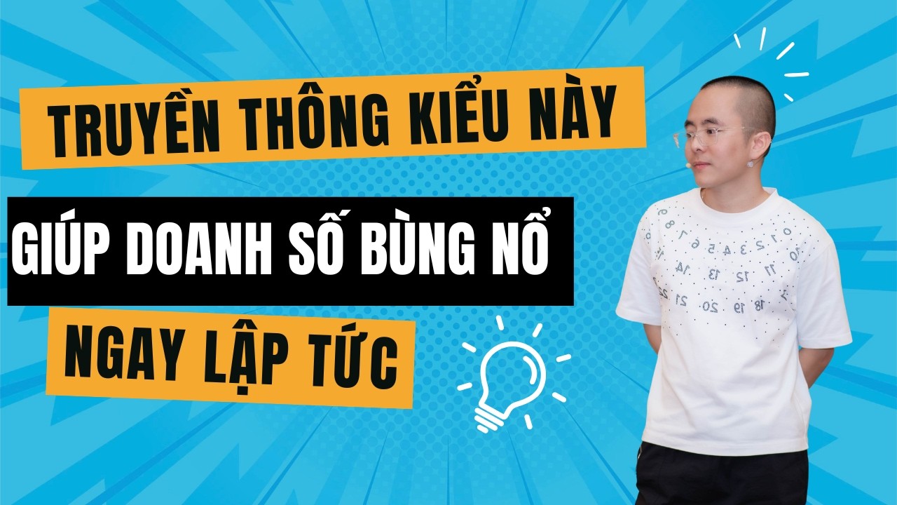 Làm Truyền Thông Kiểu Này Giúp Doanh Số Bùng Nổ | Master Anh Đức