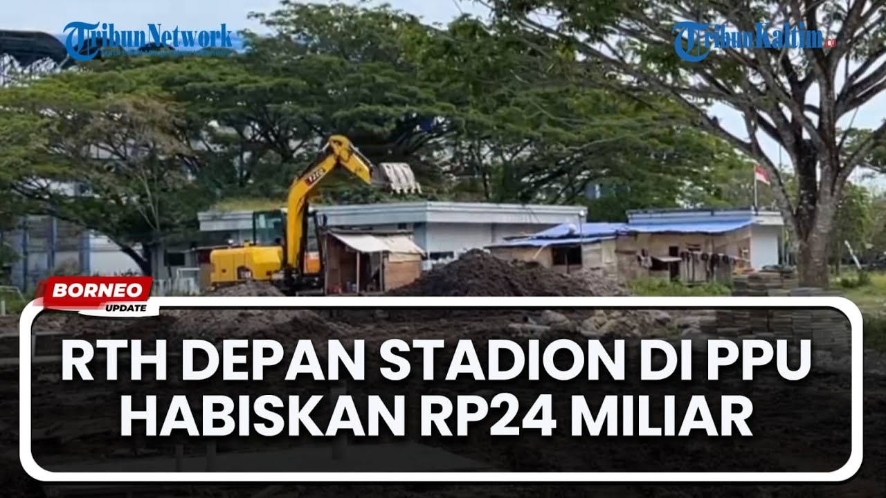 Pemda PPU Habiskan Rp24 Miliar untuk Pembangunan RTH Depan Stadion