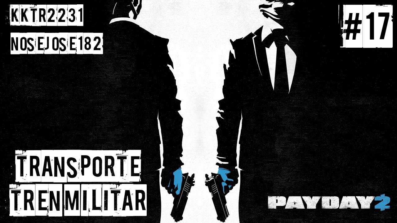 ROBANDO una metralleta de un TREN - PAYDAY 2 #17
