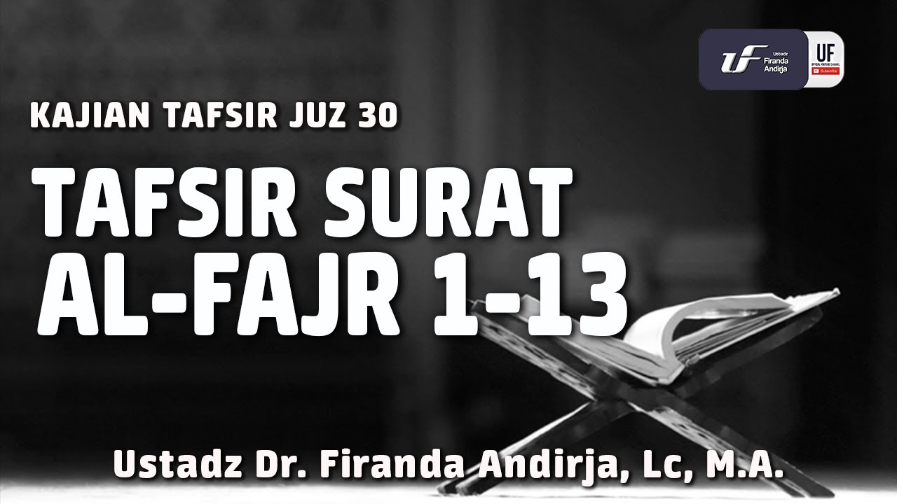 Tafsir Juz Amma - Surat Al-Fajr Ayat 1-13 - Ustadz Dr. Firanda Andirja, Lc, M.A.