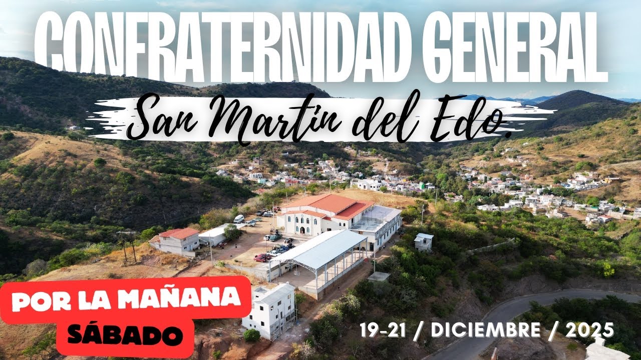 Confraternidad General - San Martin del Edo, Oax. - 20/Diciembre/2025  -  S&aacute;bado por la ma&ntilde;ana