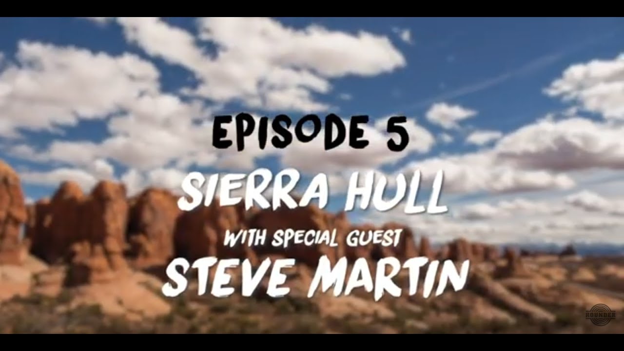 Rounder Records presents The Roundup (hosted by Otis Gibbs) Ep: 5: Sierra Hull feat. Steve Martin
