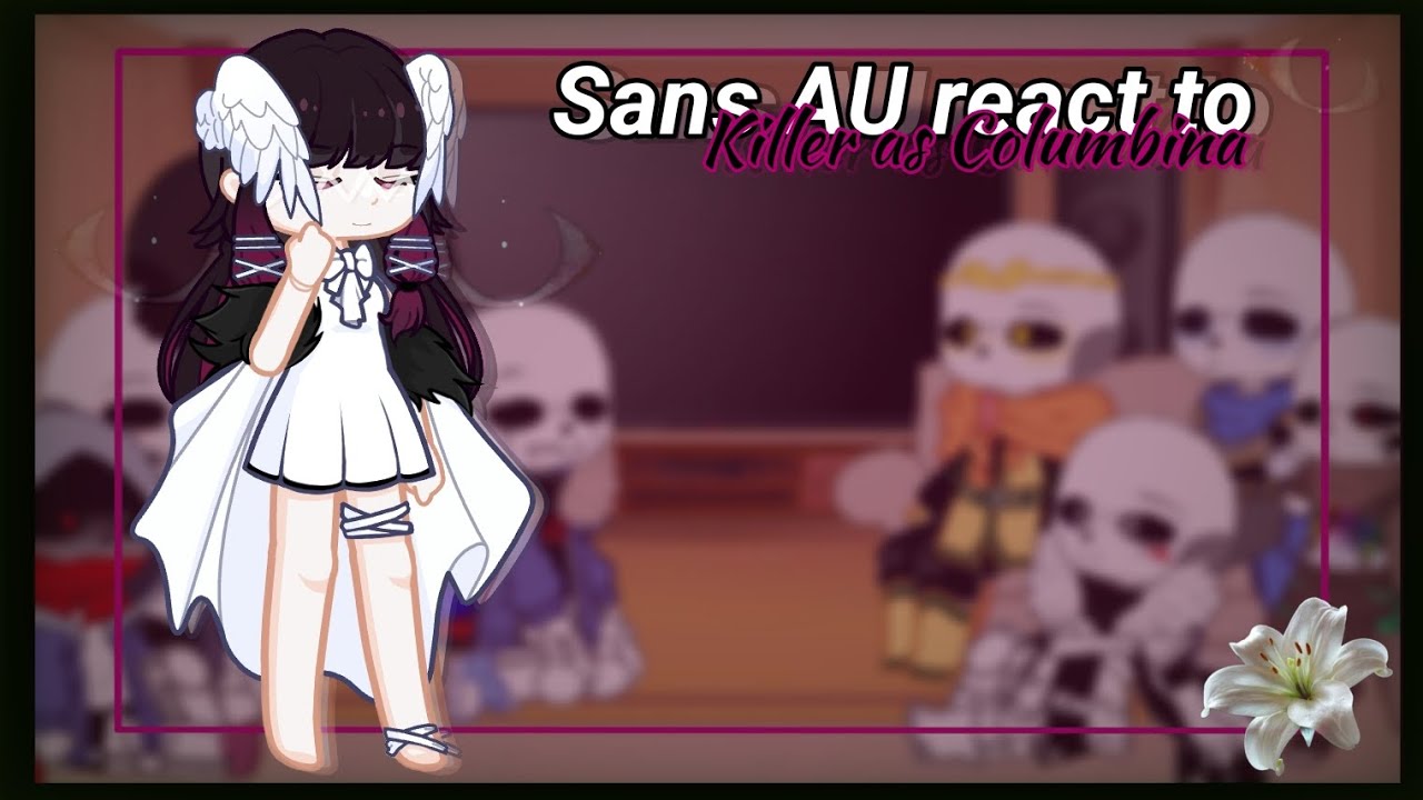 Sans AU react to Killer sans as Columbina • [Undertale AU x Genshin Impact] •