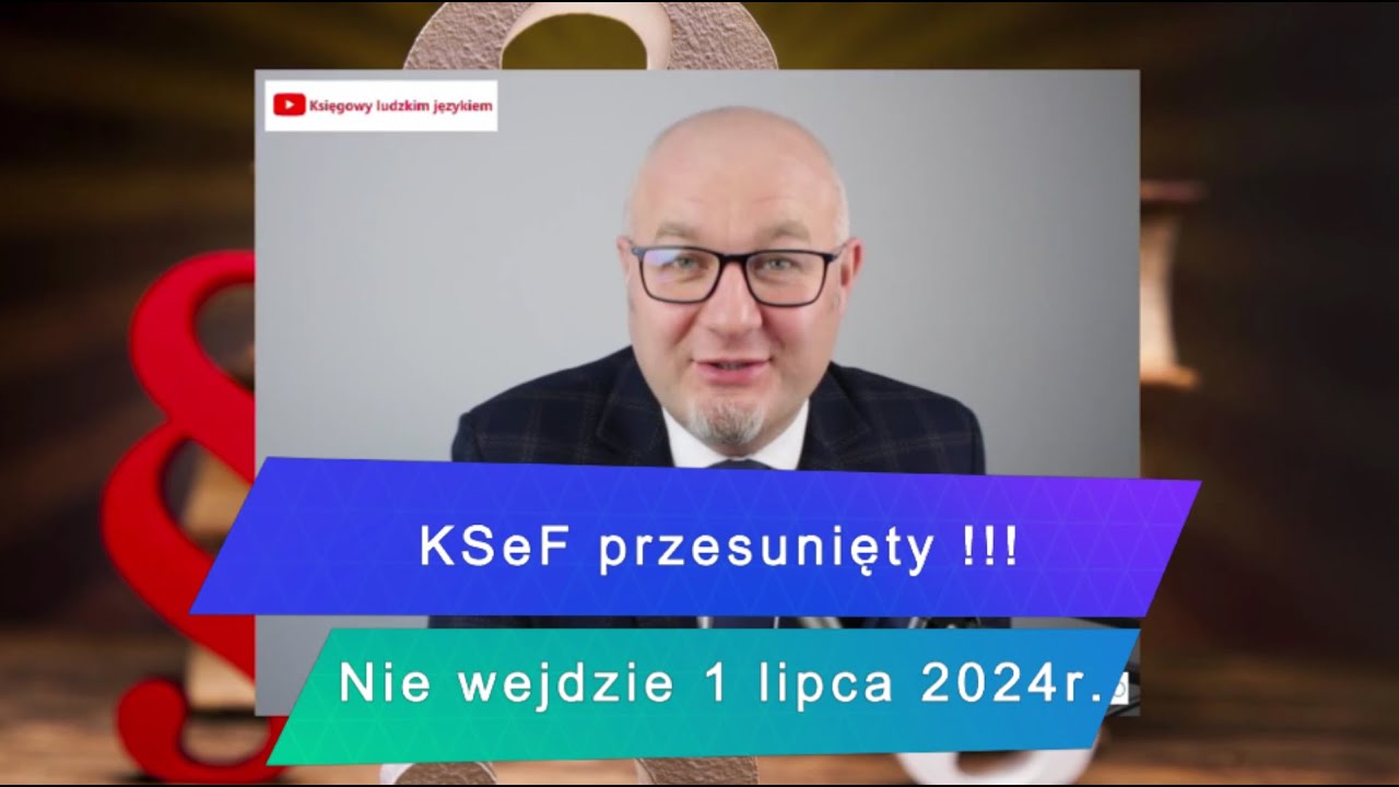 KSeF PRZESUNIĘTY - nie wejdzie 1 lipca 2024r. - BĘDZIE ZMIANA USTAWY