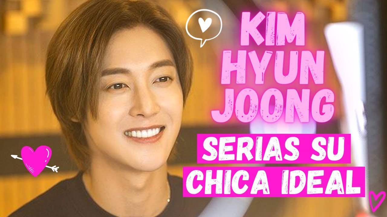 KIM HYUN JOONG PODRIAS SER SU CHICA IDEAL | Just Val
