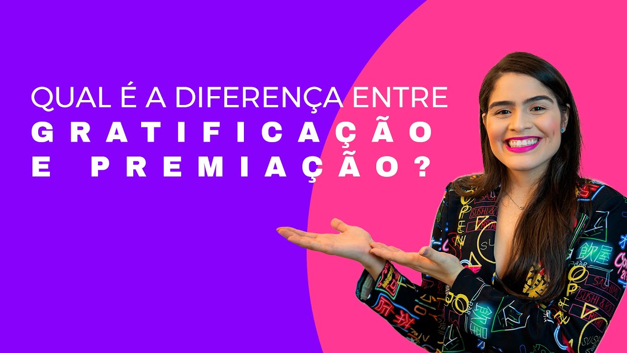 Qual é a diferença entre Gratificação e Premiação?