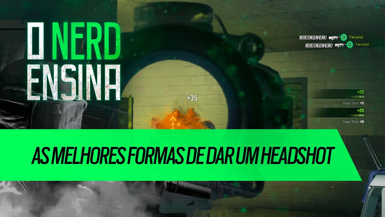AS MELHORES FORMAS DE DAR UM HEADSHOT | O NERD ENSINA | Rainbow Six Siege