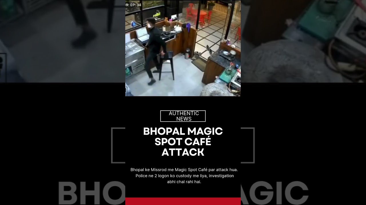 Bhopal Magic Spot Caf&eacute; Attack | 2 Arrested | Latest Bhopal News